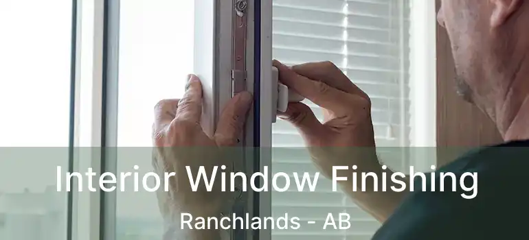  Interior Window Finishing Ranchlands - AB