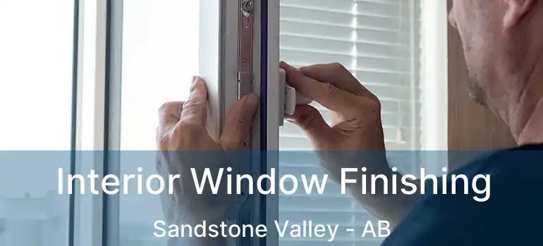  Interior Window Finishing Sandstone Valley - AB