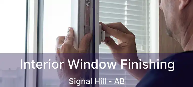  Interior Window Finishing Signal Hill - AB