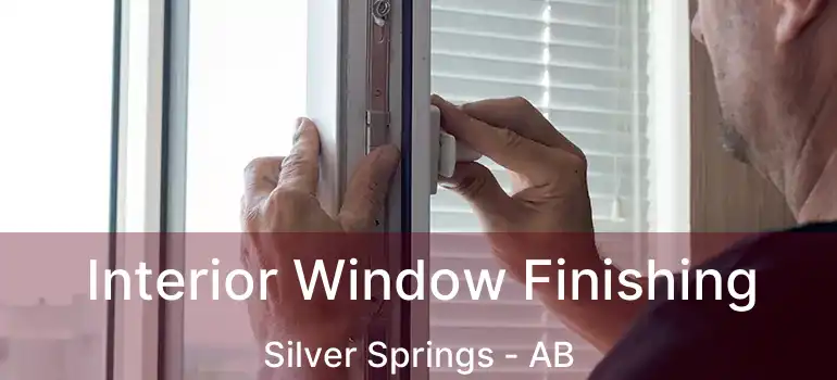  Interior Window Finishing Silver Springs - AB