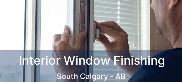  Interior Window Finishing South Calgary - AB
