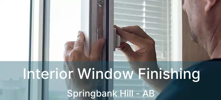  Interior Window Finishing Springbank Hill - AB