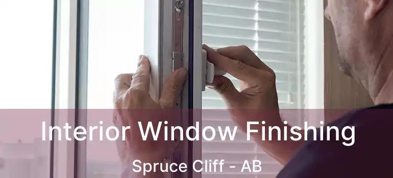  Interior Window Finishing Spruce Cliff - AB