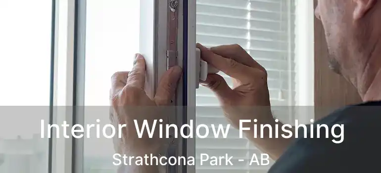  Interior Window Finishing Strathcona Park - AB
