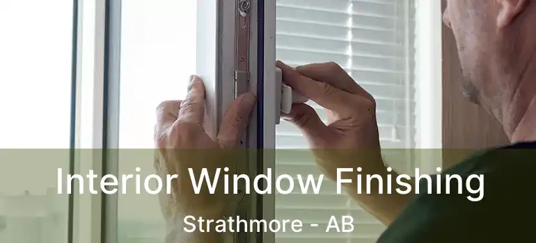  Interior Window Finishing Strathmore - AB