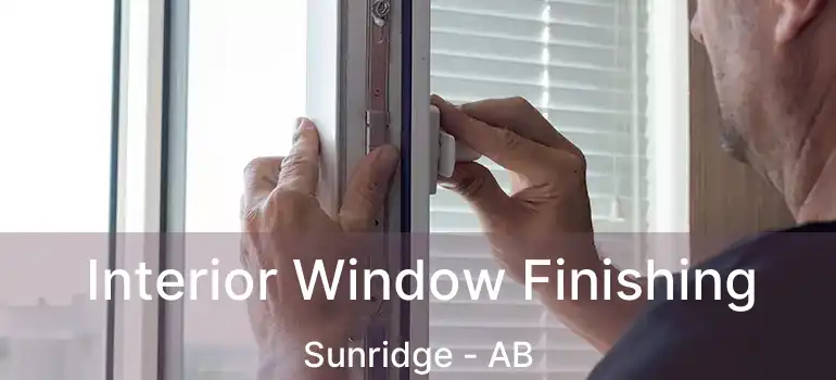  Interior Window Finishing Sunridge - AB