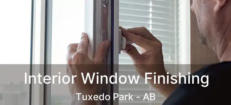  Interior Window Finishing Tuxedo Park - AB