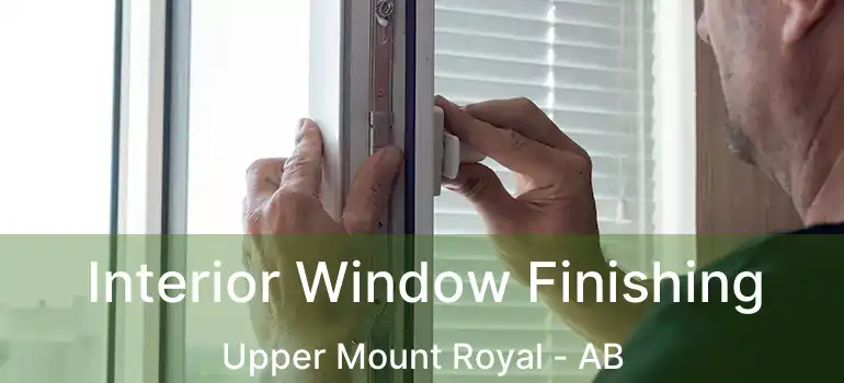  Interior Window Finishing Upper Mount Royal - AB
