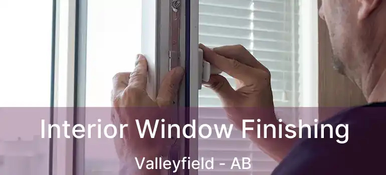  Interior Window Finishing Valleyfield - AB