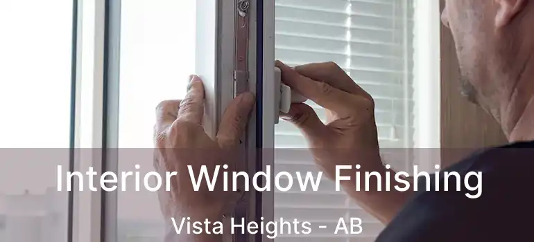  Interior Window Finishing Vista Heights - AB