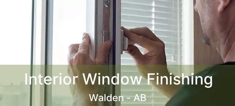  Interior Window Finishing Walden - AB