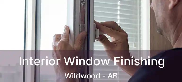  Interior Window Finishing Wildwood - AB
