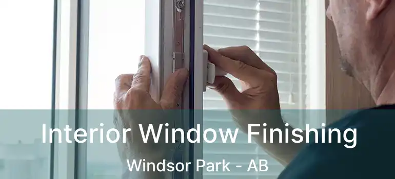  Interior Window Finishing Windsor Park - AB