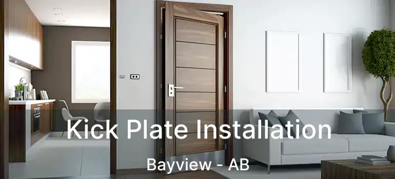  Kick Plate Installation Bayview - AB