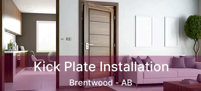  Kick Plate Installation Brentwood - AB