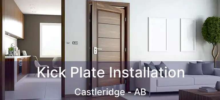  Kick Plate Installation Castleridge - AB