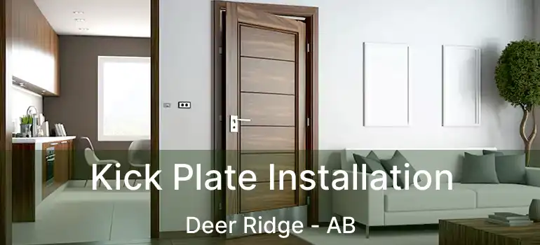  Kick Plate Installation Deer Ridge - AB