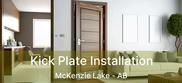  Kick Plate Installation McKenzie Lake - AB