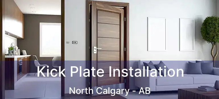  Kick Plate Installation North Calgary - AB