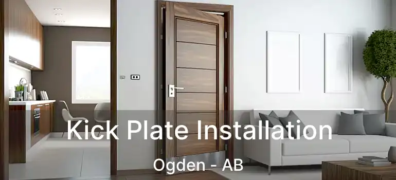  Kick Plate Installation Ogden - AB