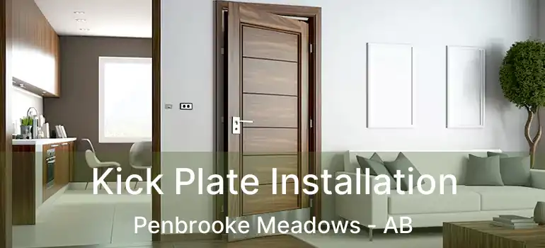  Kick Plate Installation Penbrooke Meadows - AB