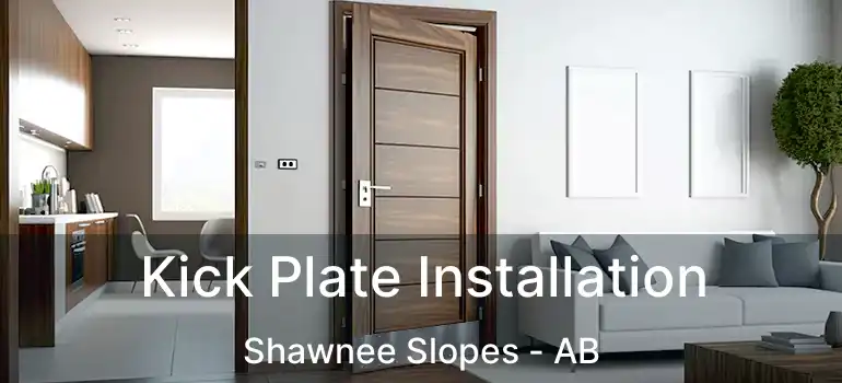  Kick Plate Installation Shawnee Slopes - AB
