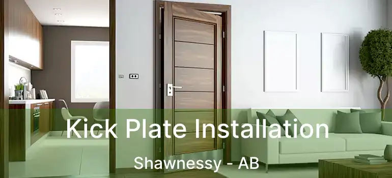  Kick Plate Installation Shawnessy - AB