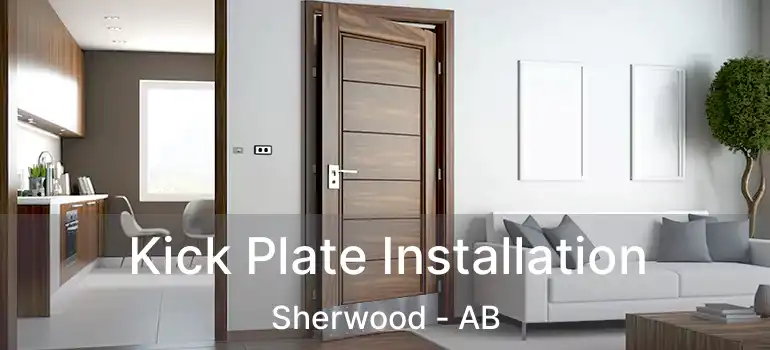  Kick Plate Installation Sherwood - AB
