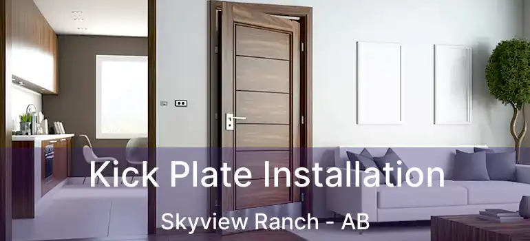  Kick Plate Installation Skyview Ranch - AB