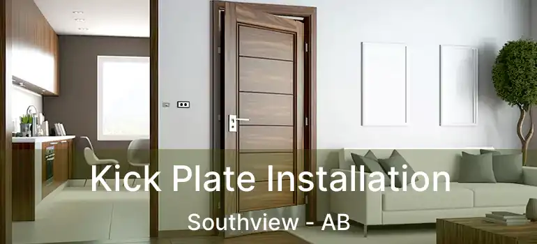  Kick Plate Installation Southview - AB