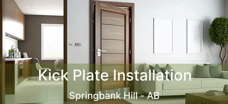  Kick Plate Installation Springbank Hill - AB