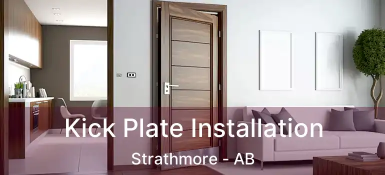  Kick Plate Installation Strathmore - AB