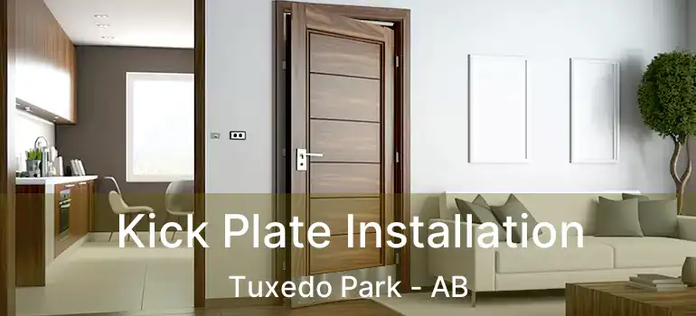  Kick Plate Installation Tuxedo Park - AB