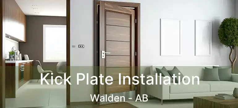  Kick Plate Installation Walden - AB
