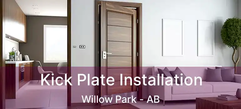  Kick Plate Installation Willow Park - AB