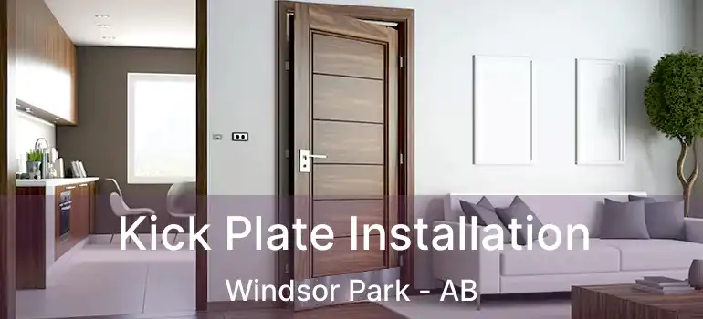  Kick Plate Installation Windsor Park - AB