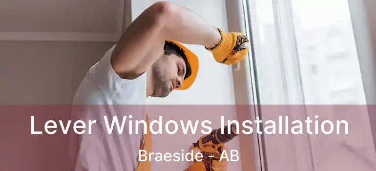  Lever Windows Installation Braeside - AB