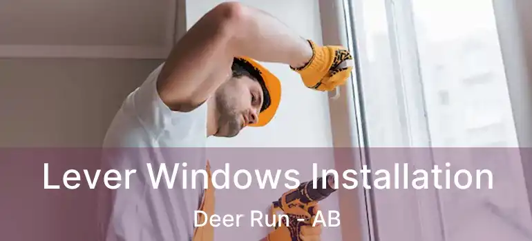  Lever Windows Installation Deer Run - AB