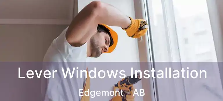  Lever Windows Installation Edgemont - AB