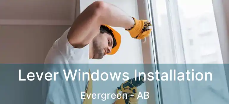  Lever Windows Installation Evergreen - AB