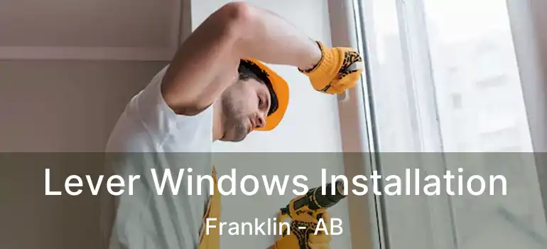  Lever Windows Installation Franklin - AB