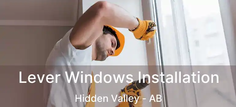  Lever Windows Installation Hidden Valley - AB