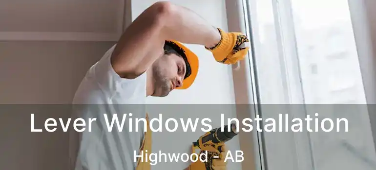  Lever Windows Installation Highwood - AB