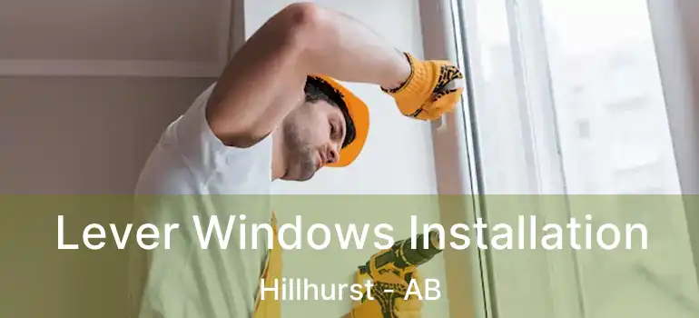  Lever Windows Installation Hillhurst - AB
