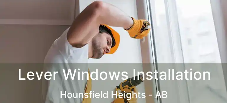  Lever Windows Installation Hounsfield Heights - AB
