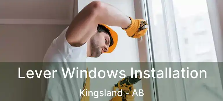  Lever Windows Installation Kingsland - AB