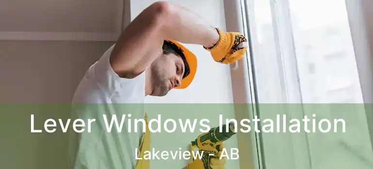  Lever Windows Installation Lakeview - AB
