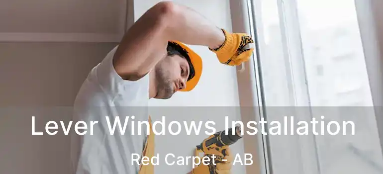  Lever Windows Installation Red Carpet - AB