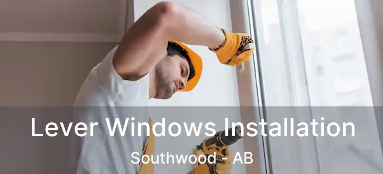  Lever Windows Installation Southwood - AB