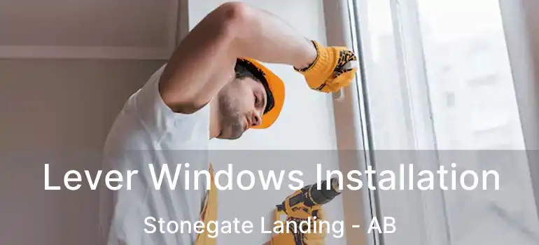  Lever Windows Installation Stonegate Landing - AB